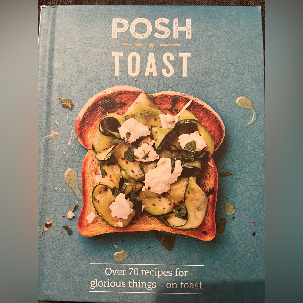 “Posh Toast” Brand New Cookbook